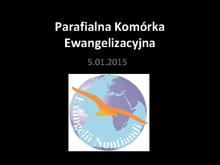 Parafialna Komórka Ewangelizacyjna 5. 01. 2015 
