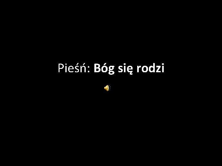 Pieśń: Bóg się rodzi 
