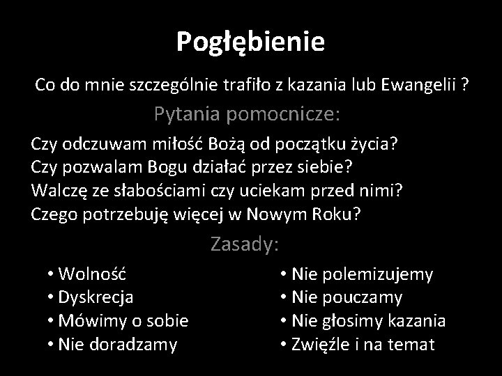 Pogłębienie Co do mnie szczególnie trafiło z kazania lub Ewangelii ? Pytania pomocnicze: Czy