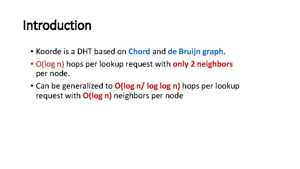 Introduction • Koorde is a DHT based on Chord and de Bruijn graph. •