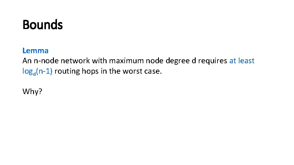Bounds Lemma An n-node network with maximum node degree d requires at least logd(n-1)
