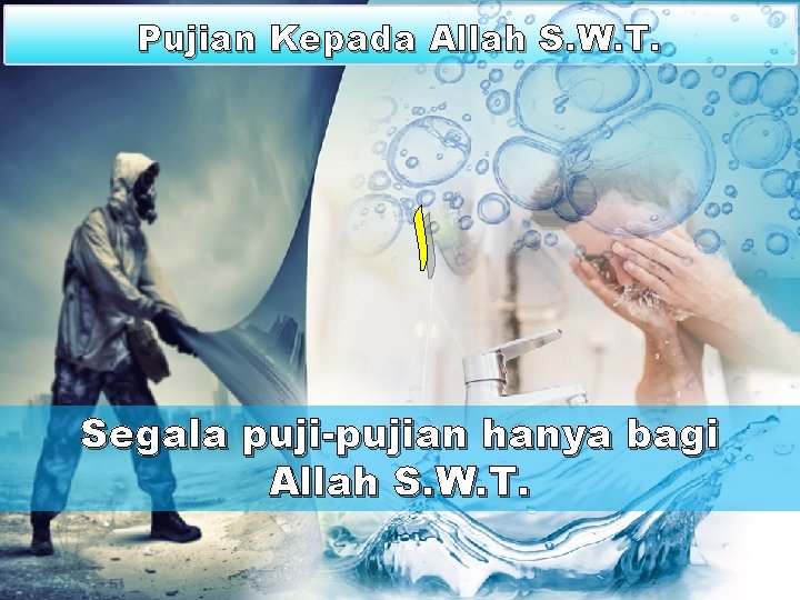 Pujian Kepada Allah S. W. T. ﺍ Segala puji-pujian hanya bagi Allah S. W.