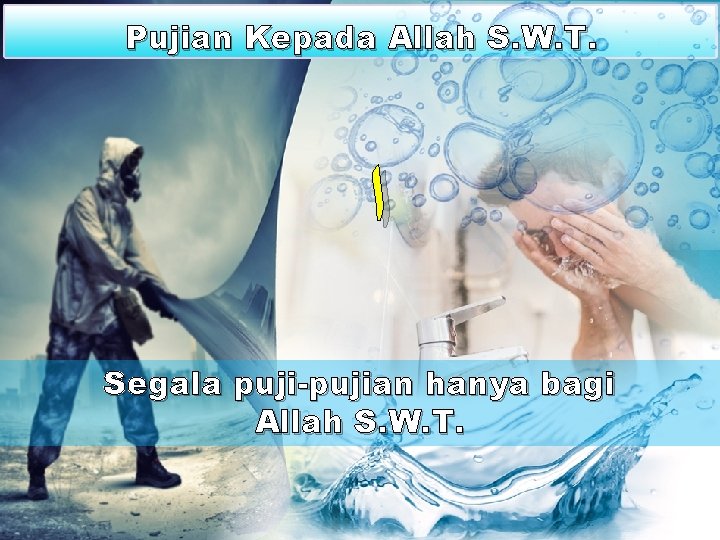 Pujian Kepada Allah S. W. T. ﺍ Segala puji-pujian hanya bagi Allah S. W.