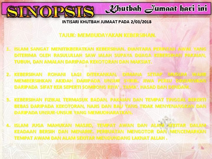 INTISARI KHUTBAH JUMAAT PADA 2/03/2018 TAJUK: MEMBUDAYAKAN KEBERSIHAN. 1. ISLAM SANGAT MENITIKBERATKAN KEBERSIHAN. DIANTARA