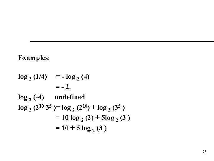 Examples: log 2 (1/4) = - log 2 (4) = - 2. log 2