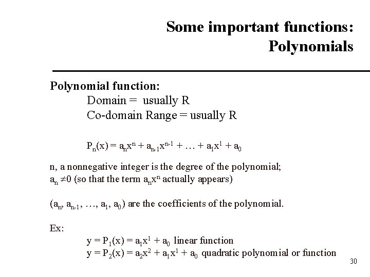 Some important functions: Polynomials Polynomial function: Domain = usually R Co-domain Range = usually