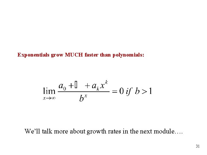 Exponentials grow MUCH faster than polynomials: We’ll talk more about growth rates in the
