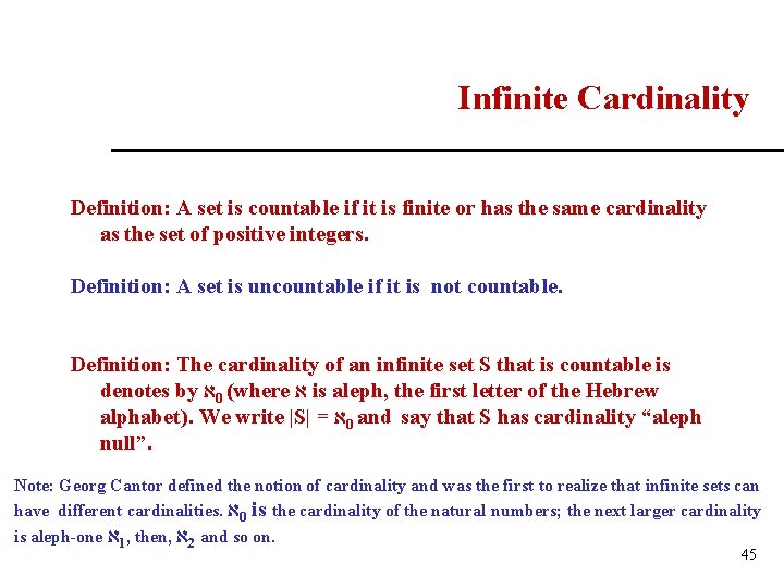Infinite Cardinality Definition: A set is countable if it is finite or has the