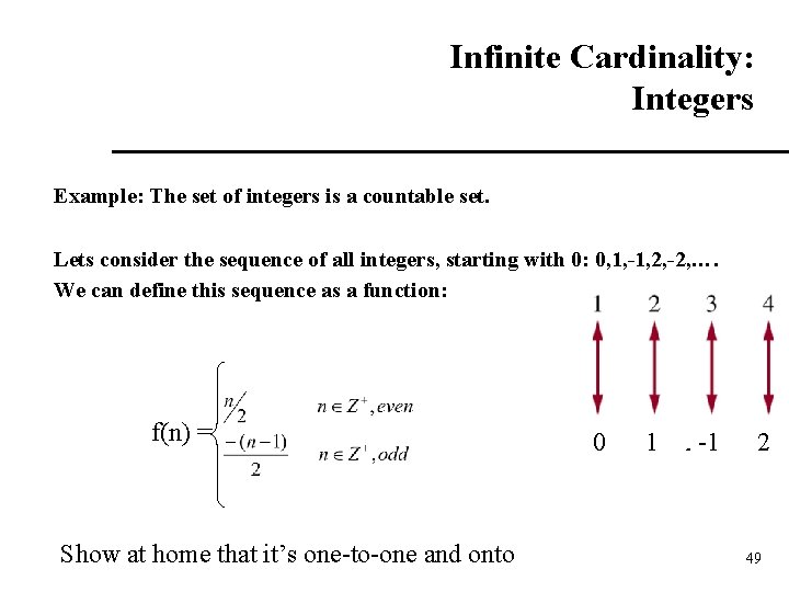 Infinite Cardinality: Integers Example: The set of integers is a countable set. Lets consider
