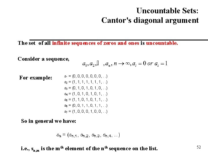 Uncountable Sets: Cantor's diagonal argument The set of all infinite sequences of zeros and