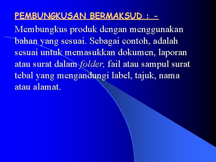 PEMBUNGKUSAN BERMAKSUD : - Membungkus produk dengan menggunakan bahan yang sesuai. Sebagai contoh, adalah