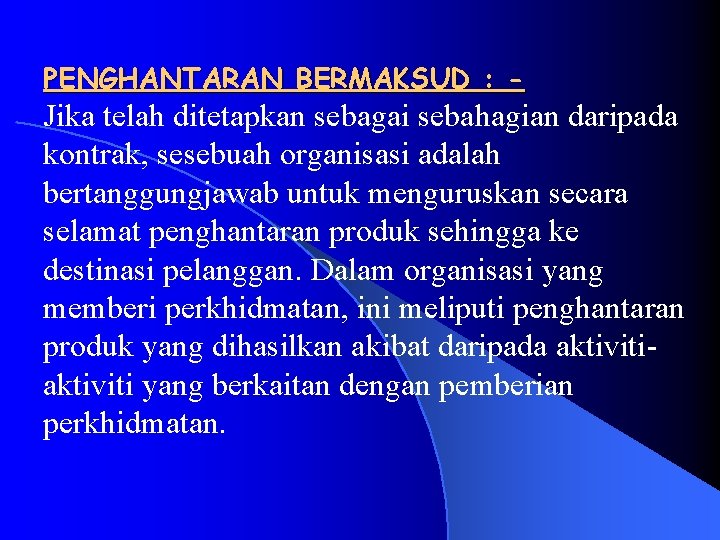 PENGHANTARAN BERMAKSUD : - Jika telah ditetapkan sebagai sebahagian daripada kontrak, sesebuah organisasi adalah