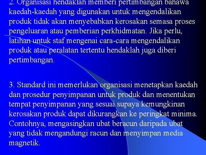 2. Organisasi hendaklah memberi pertimbangan bahawa kaedah-kaedah yang digunakan untuk mengendalikan produk tidak akan