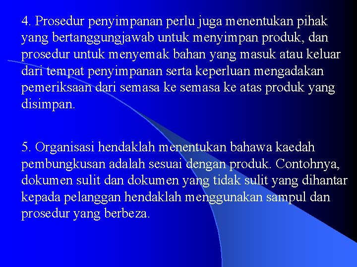 4. Prosedur penyimpanan perlu juga menentukan pihak yang bertanggungjawab untuk menyimpan produk, dan prosedur