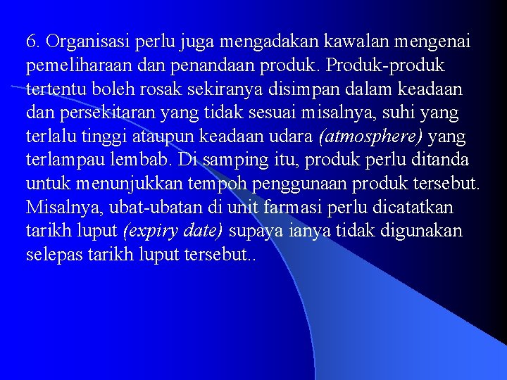 6. Organisasi perlu juga mengadakan kawalan mengenai pemeliharaan dan penandaan produk. Produk-produk tertentu boleh