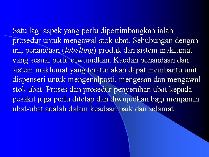 Satu lagi aspek yang perlu dipertimbangkan ialah prosedur untuk mengawal stok ubat. Sehubungan dengan