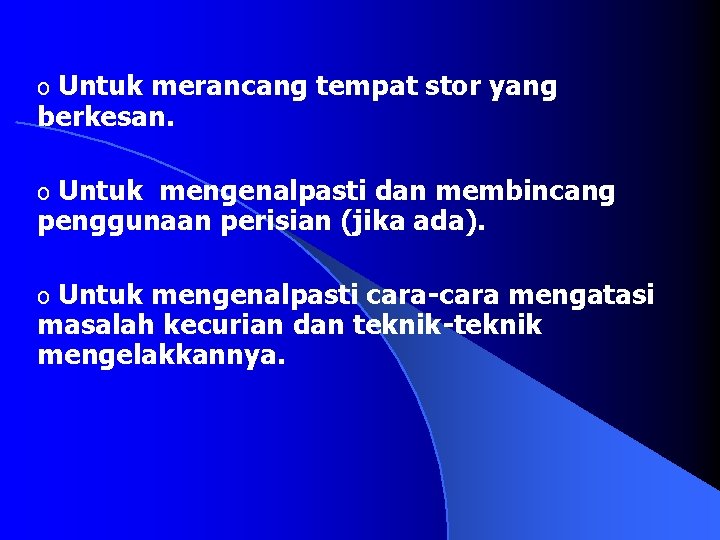 Untuk merancang tempat stor yang berkesan. o Untuk mengenalpasti dan membincang penggunaan perisian (jika