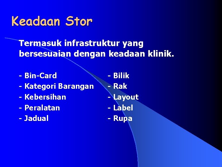 Keadaan Stor Termasuk infrastruktur yang bersesuaian dengan keadaan klinik. - Bin-Card - Kategori Barangan