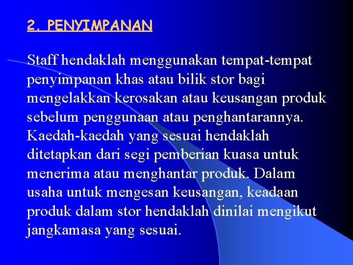 2. PENYIMPANAN Staff hendaklah menggunakan tempat-tempat penyimpanan khas atau bilik stor bagi mengelakkan kerosakan