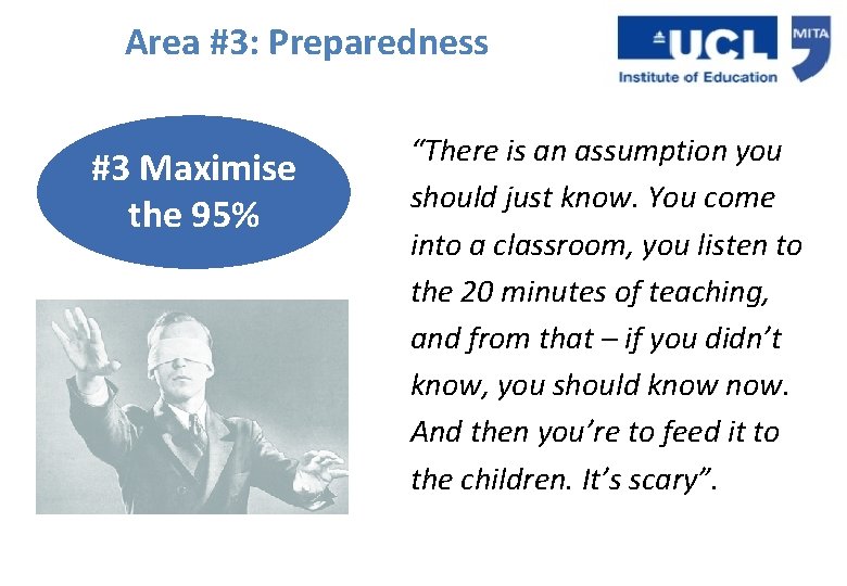 Area #3: Preparedness #3 Maximise the 95% “There is an assumption you should just Area #3: Preparedness #3 Maximise the 95% “There is an assumption you should just