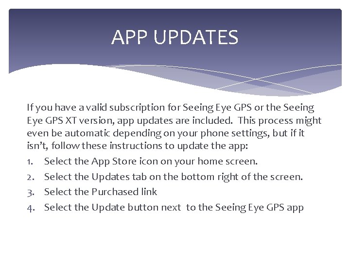 APP UPDATES If you have a valid subscription for Seeing Eye GPS or the