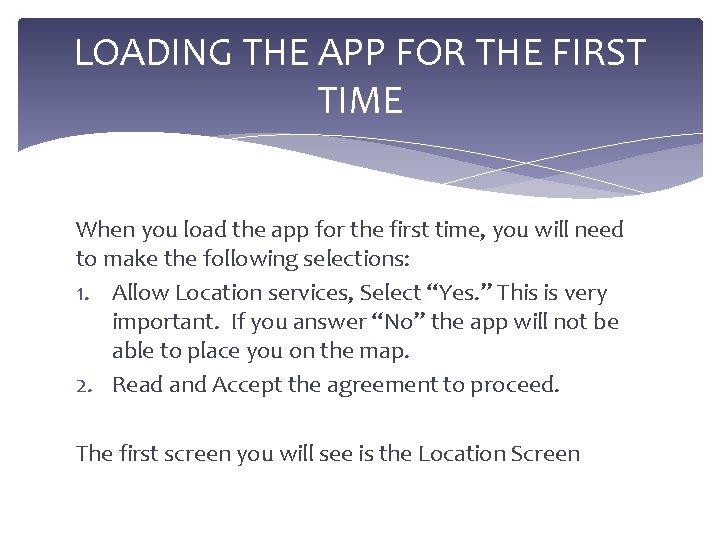 LOADING THE APP FOR THE FIRST TIME When you load the app for the