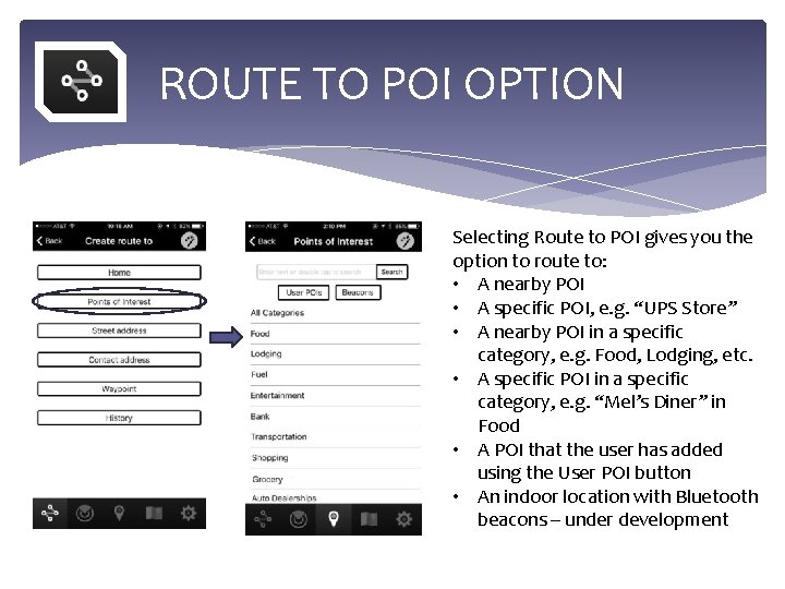 ROUTE TO POI OPTION Selecting Route to POI gives you the option to route