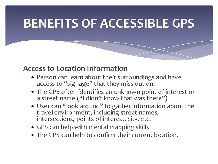 BENEFITS OF ACCESSIBLE GPS Access to Location Information • Person can learn about their