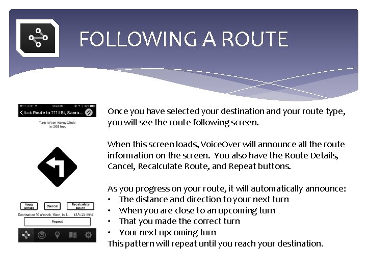 FOLLOWING A ROUTE Once you have selected your destination and your route type, you