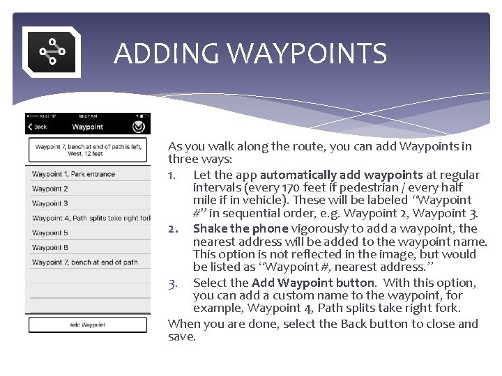 ADDING WAYPOINTS As you walk along the route, you can add Waypoints in three