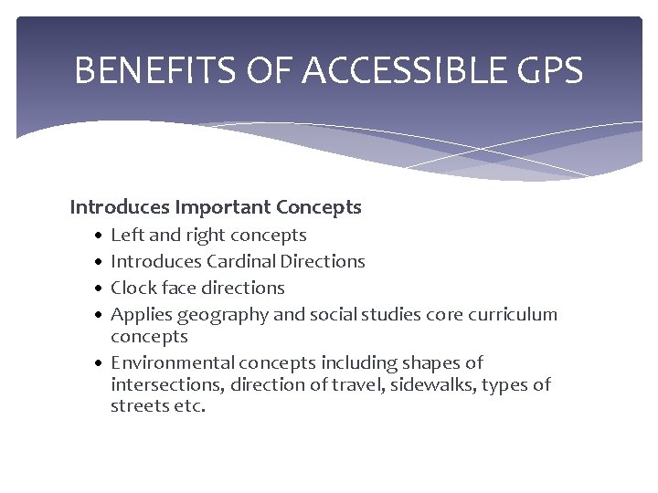BENEFITS OF ACCESSIBLE GPS Introduces Important Concepts • • Left and right concepts Introduces