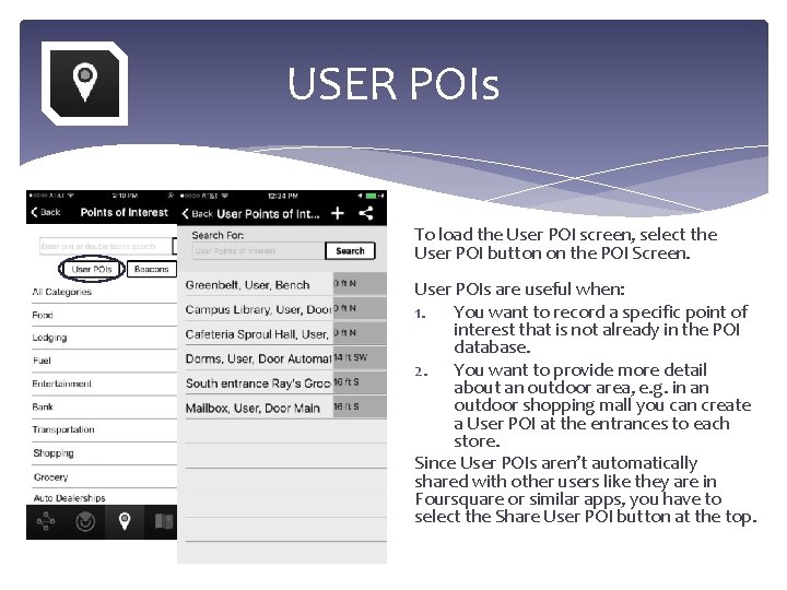USER POIs To load the User POI screen, select the User POI button on