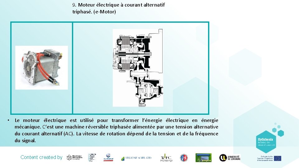 9. Moteur électrique à courant alternatif triphasé. (e-Motor) • Le moteur électrique est utilisé 9. Moteur électrique à courant alternatif triphasé. (e-Motor) • Le moteur électrique est utilisé