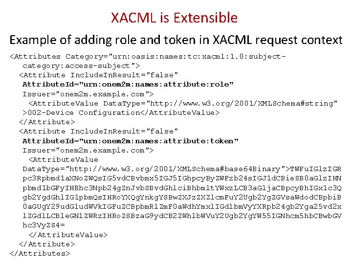 XACML is Extensible Example of adding role and token in XACML request context <Attributes