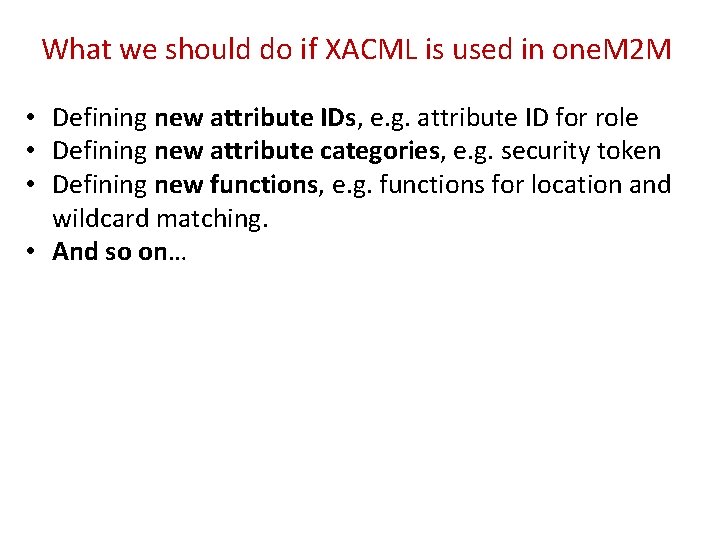 What we should do if XACML is used in one. M 2 M •