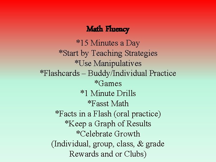 Math Fluency *15 Minutes a Day *Start by Teaching Strategies *Use Manipulatives *Flashcards –