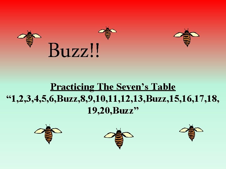 Buzz!! Practicing The Seven’s Table “ 1, 2, 3, 4, 5, 6, Buzz, 8,