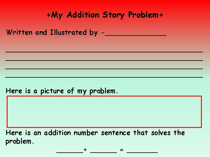 +My Addition Story Problem+ Written and Illustrated by -____________________________________________________ Here is a picture of