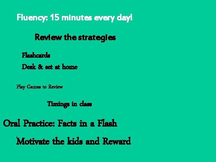 Fluency: 15 minutes every day! Review the strategies Flashcards Desk & set at home