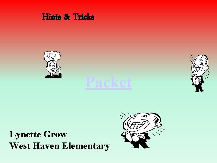Hints & Tricks Packet Lynette Grow West Haven Elementary 