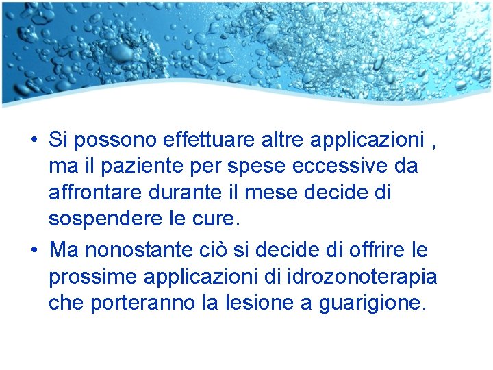  • Si possono effettuare altre applicazioni , ma il paziente per spese eccessive