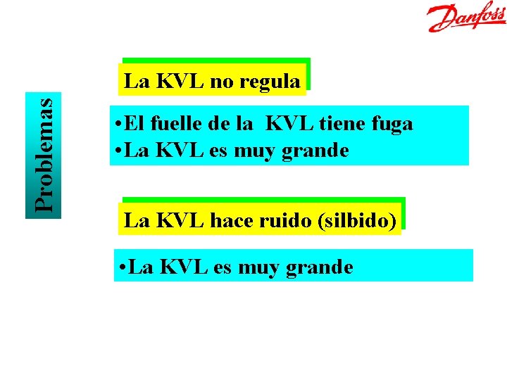 Problemas La KVL no regula • El fuelle de la KVL tiene fuga •