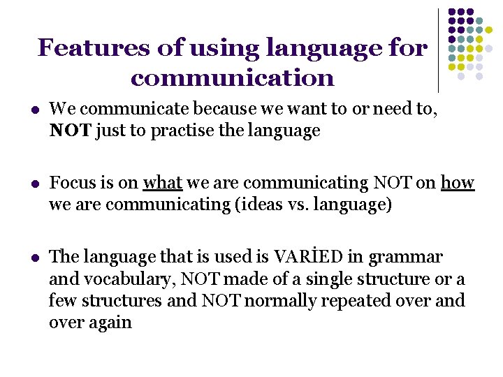 Features of using language for communication l We communicate because we want to or