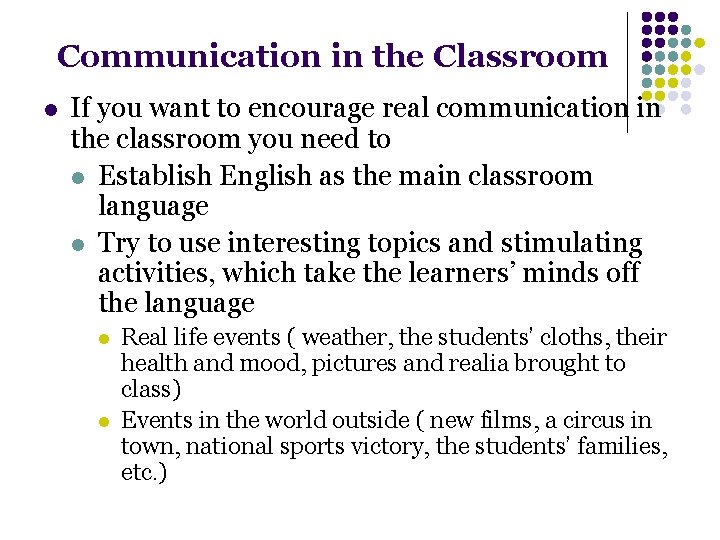 Communication in the Classroom l If you want to encourage real communication in the