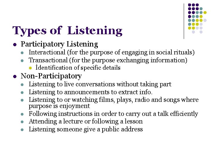 Types of Listening l Participatory Listening l l l Interactional (for the purpose of
