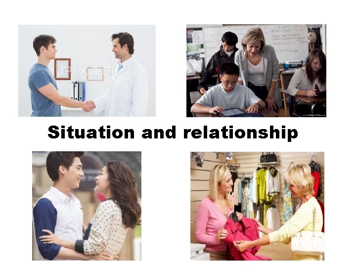 Situation and relationship 
