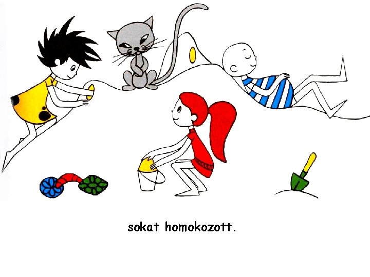 sokat homokozott. 