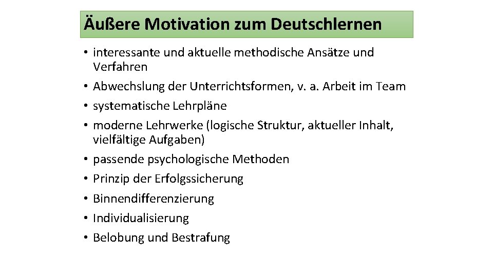 Äußere Motivation zum Deutschlernen • interessante und aktuelle methodische Ansätze und Verfahren • Abwechslung