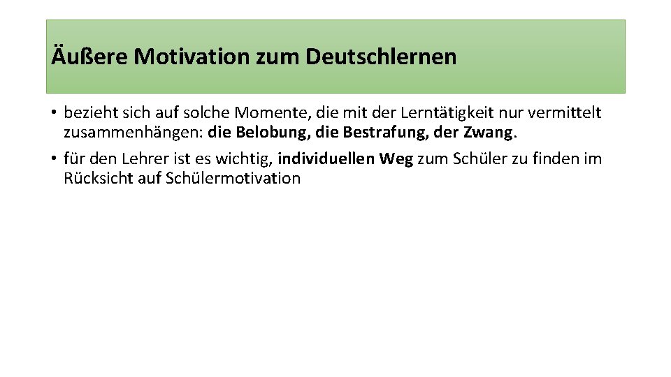 Äußere Motivation zum Deutschlernen • bezieht sich auf solche Momente, die mit der Lerntätigkeit