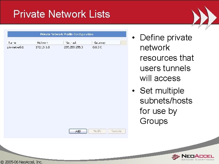 Private Network Lists • Define private network resources that users tunnels will access •